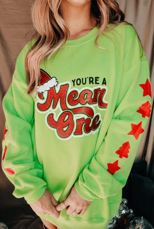 YOU'RE A MEAN ONE SWEATSHIRT